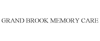 GRAND BROOK MEMORY CARE