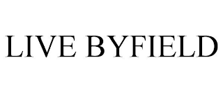 LIVE BYFIELD