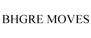 BHGRE MOVES