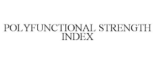 POLYFUNCTIONAL STRENGTH INDEX