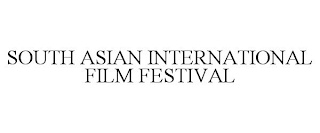 SOUTH ASIAN INTERNATIONAL FILM FESTIVAL