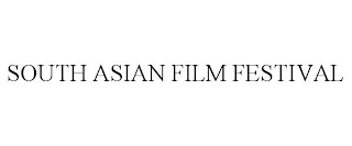 SOUTH ASIAN FILM FESTIVAL