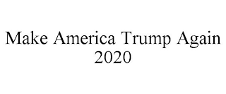 MAKE AMERICA TRUMP AGAIN 2020