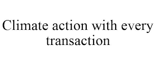 CLIMATE ACTION WITH EVERY TRANSACTION