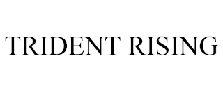 TRIDENT RISING