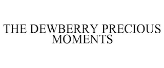 THE DEWBERRY PRECIOUS MOMENTS