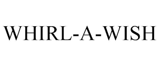 WHIRL-A-WISH