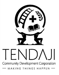 TENDAJI COMMUNITY DEVELOPMENT CORPORATION MAKING THINGS HAPPEN