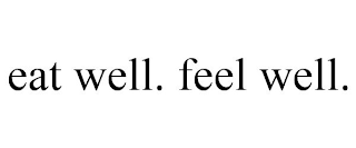 EAT WELL. FEEL WELL.