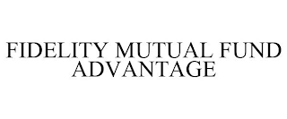 FIDELITY MUTUAL FUND ADVANTAGE