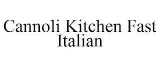 CANNOLI KITCHEN FAST ITALIAN