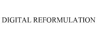 DIGITAL REFORMULATION