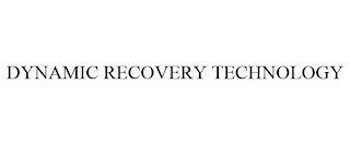 DYNAMIC RECOVERY TECHNOLOGY