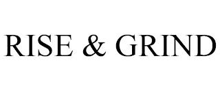 RISE & GRIND