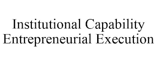 INSTITUTIONAL CAPABILITY ENTREPRENEURIAL EXECUTION