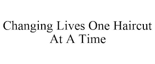 CHANGING LIVES ONE HAIRCUT AT A TIME