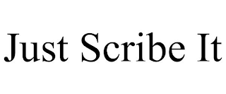 JUST SCRIBE IT