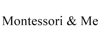 MONTESSORI & ME