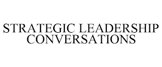 STRATEGIC LEADERSHIP CONVERSATIONS