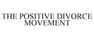 THE POSITIVE DIVORCE MOVEMENT