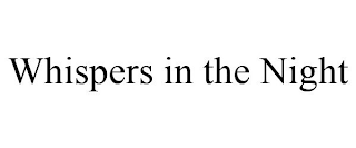 WHISPERS IN THE NIGHT