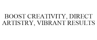 BOOST CREATIVITY, DIRECT ARTISTRY, VIBRANT RESULTS