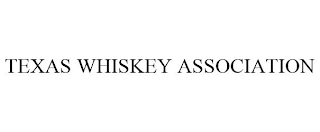 TEXAS WHISKEY ASSOCIATION