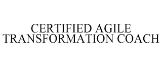 CERTIFIED AGILE TRANSFORMATION COACH