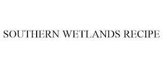 SOUTHERN WETLANDS RECIPE