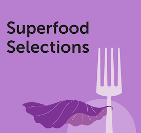 SUPERFOOD SELECTIONS