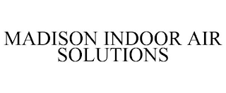 MADISON INDOOR AIR SOLUTIONS