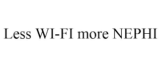 LESS WI-FI MORE NEPHI