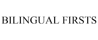 BILINGUAL FIRSTS