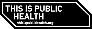 THIS IS PUBLIC HEALTH THISISPUBLICHEALTH.ORG