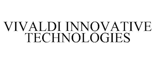 VIVALDI INNOVATIVE TECHNOLOGIES