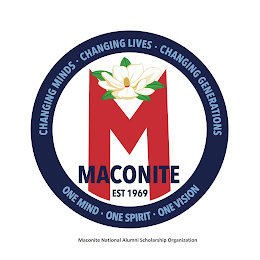 CHANGING MINDS · CHANGING LIVES · CHANGING GENERATIONS ONE MIND · ONE SPIRIT · ONE VISION M MACONITE EST 1969 MACONITE NATIONAL ALUMNI SCHOLARSHIP ORGANIZATION