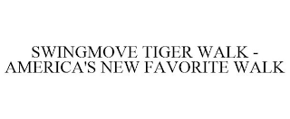 SWINGMOVE TIGER WALK - AMERICA'S NEW FAVORITE WALK