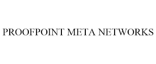 PROOFPOINT META NETWORKS