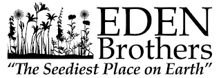 EDEN BROTHERS "THE SEEDIEST PLACE ON EARTH"