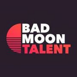 BAD MOON TALENT