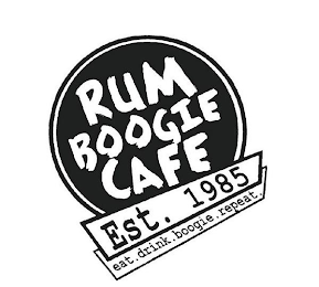 RUM BOOGIE CAFE EST. 1985 EAT. DRINK. BOOGIE. REPEAT.