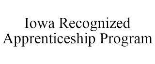 IOWA RECOGNIZED APPRENTICESHIP PROGRAM