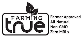 FARMING TRUE FARMER APPROVED ALL NATURAL NON-GMO ZERO MRLS