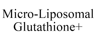 MICRO-LIPOSOMAL GLUTATHIONE+