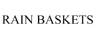 RAIN BASKETS