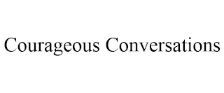 COURAGEOUS CONVERSATIONS