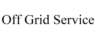 OFF GRID SERVICE