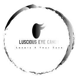 LUSCIOUS EYE CANDY LUXURY 4 YOUR EYES