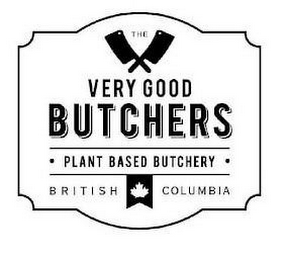 THE VERY GOOD BUTCHERS · PLANT BASED BUTCHERY · BRITISH COLUMBIA