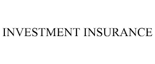 INVESTMENT INSURANCE